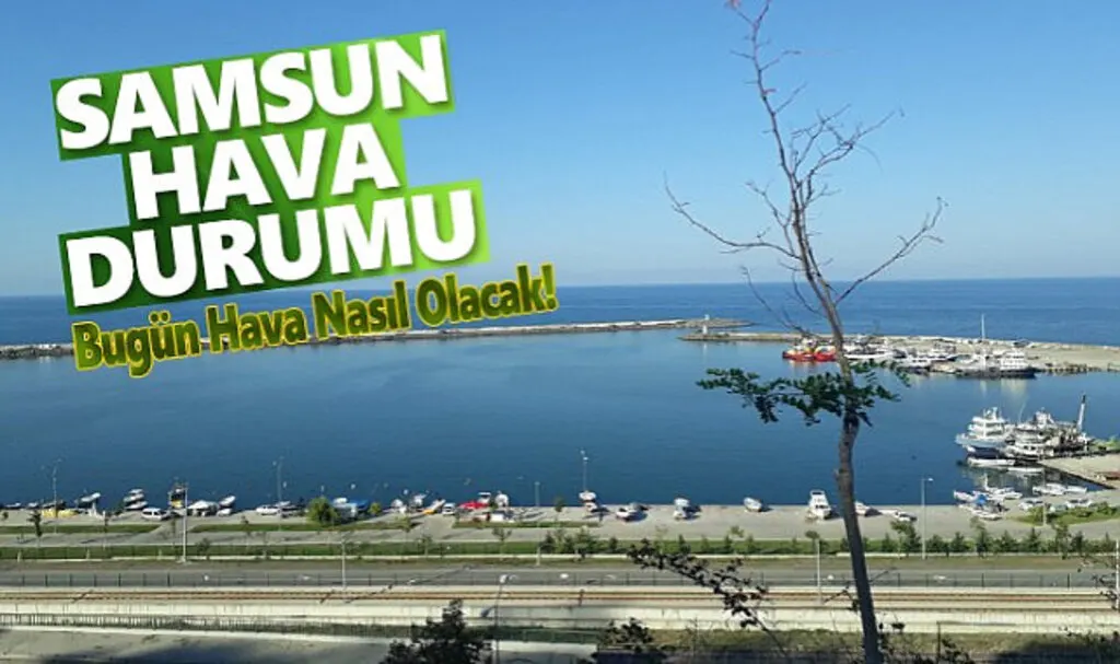 Samsun'da Hava Bugün Nasıl Olacak!