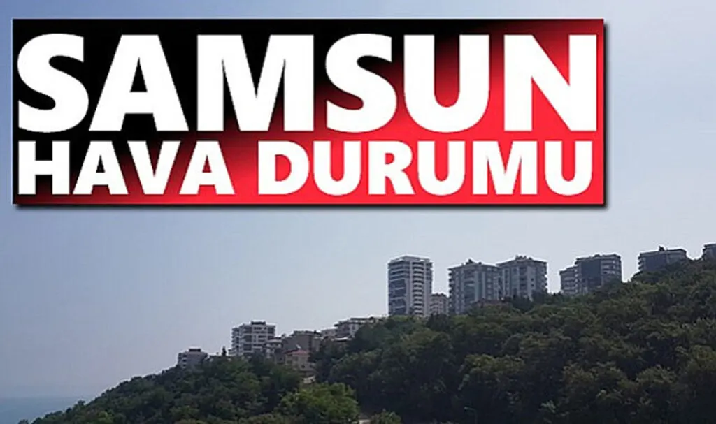 Samsun Hava Durumu Bugün Yağmur Yağacak mı?