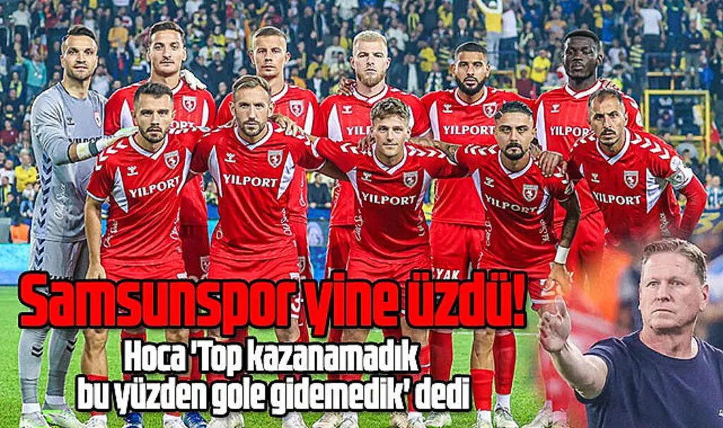 Samsunspor yine üzdü! Hoca 'Top kazanamadık bu yüzden gole gidemedik' dedi