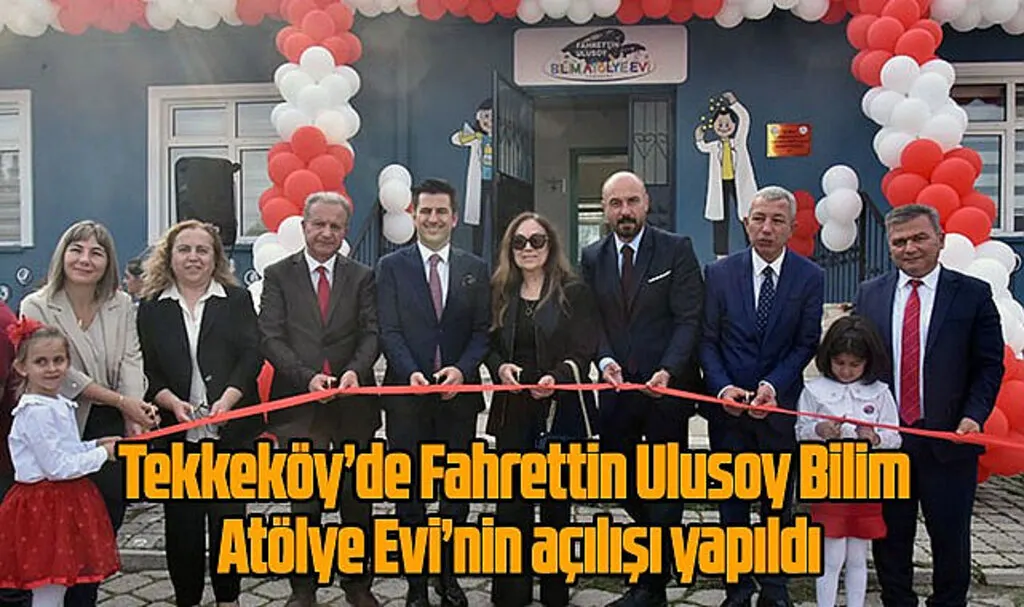 Tekkeköy'de Fahrettin Ulusoy Bilim Atölye Evi'nin açılışı yapıldı