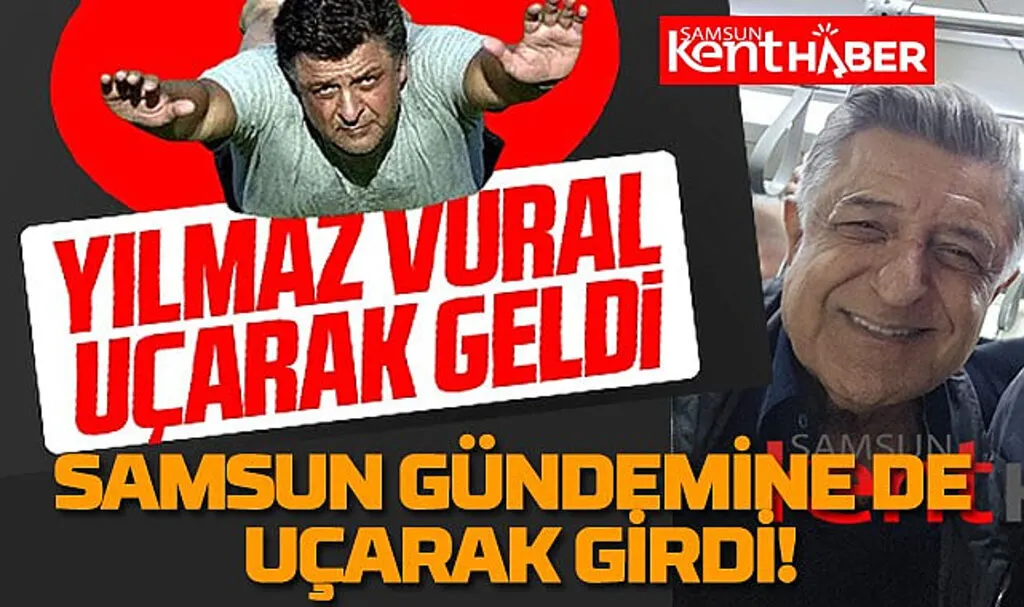 Yılmaz Vural Samsun'da gündem oldu! Yılmaz Vural Samsunspor