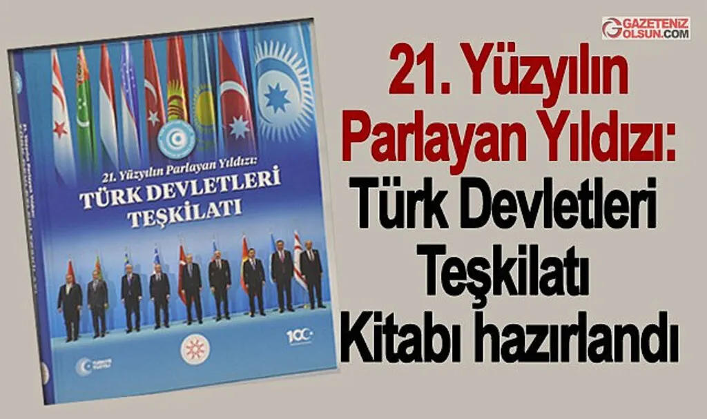 21. Yüzyılın Parlayan Yıldızı: Türk Devletleri Teşkilatı kitabı hazırlandı
