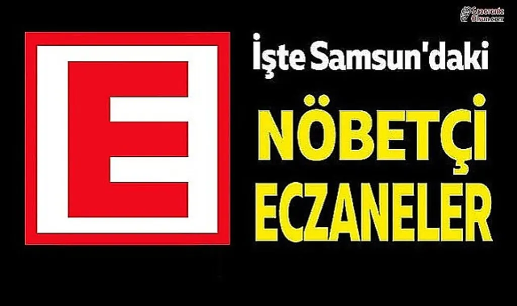 30 Kasım Samsun Nöbetçi Eczane Listesi