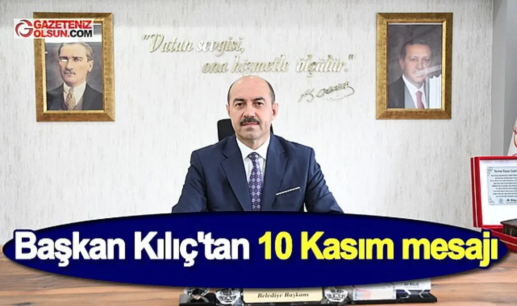 Başkan Kılıç'tan 10 Kasım mesajı