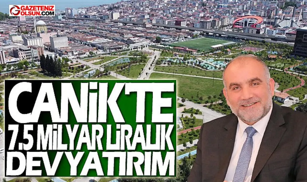 Canik'te 7.5 Milyar Liralık Dev Yatırım