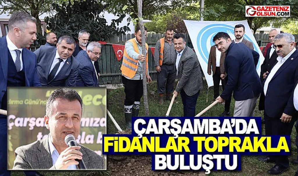 Çarşamba'da Fidanlar Toprakla Buluştu