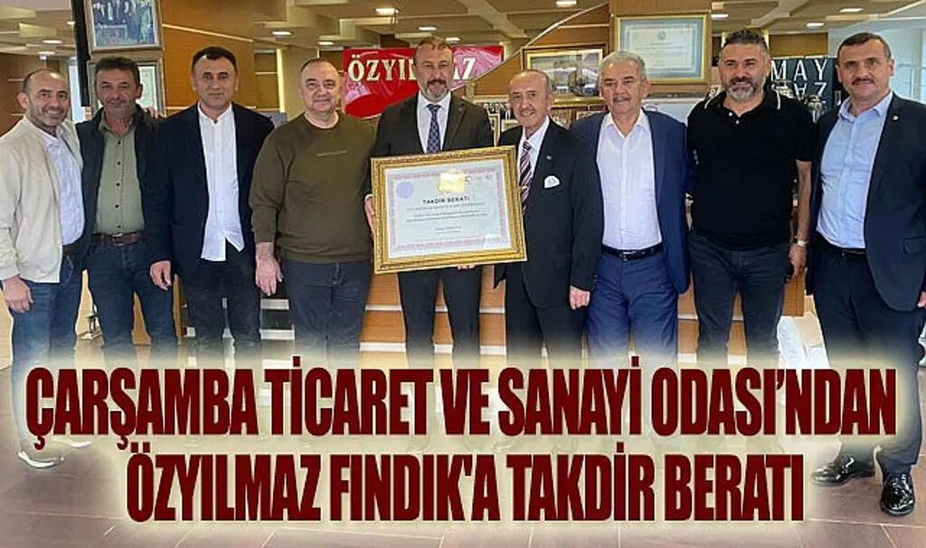 Çarşamba Ticaret ve Sanayi Odası'ndan Özyılmaz Fındık'a takdir beratı