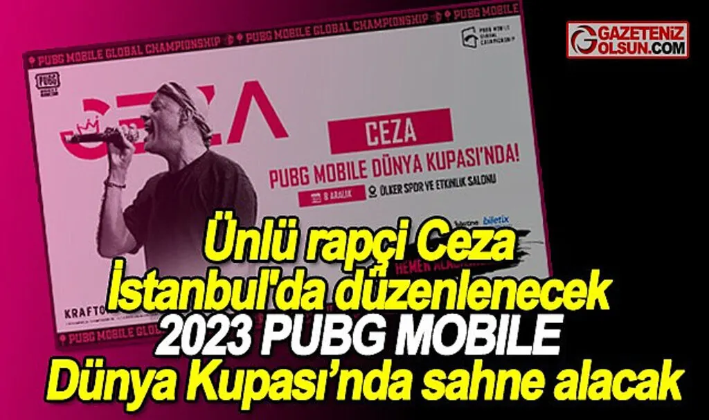 Ceza İstanbul'da düzenlenecek 2023 PUBG MOBILE Dünya Kupası'nda sahne alacak