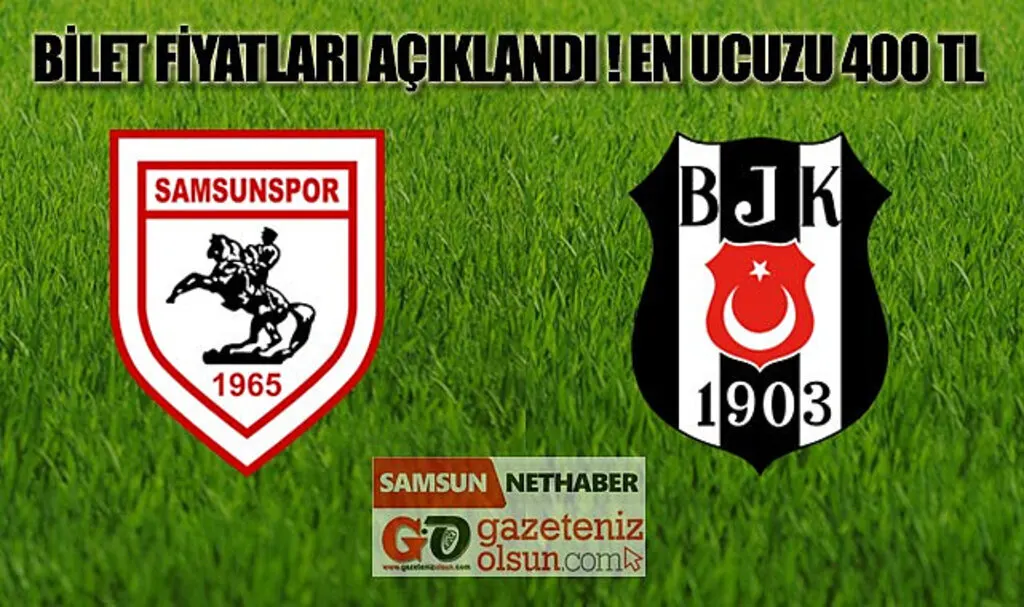 Samsunspor Beşiktaş maçı bilet fiyatları açıklandı! En ucuz bilet 400 TL