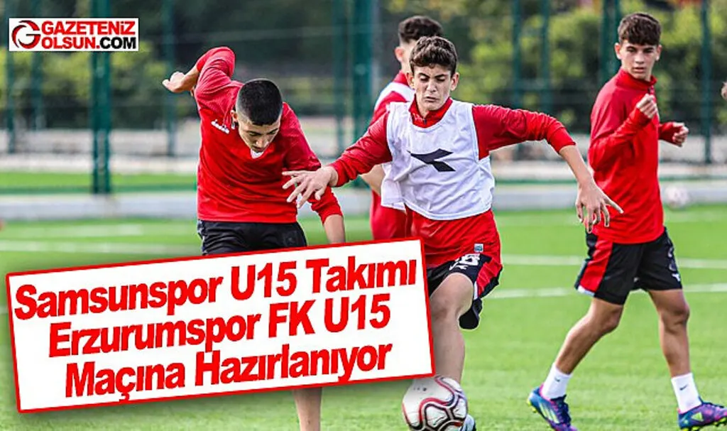 Samsunspor U15 Takımı Erzurumspor FK U15 Maçına Hazırlanıyor
