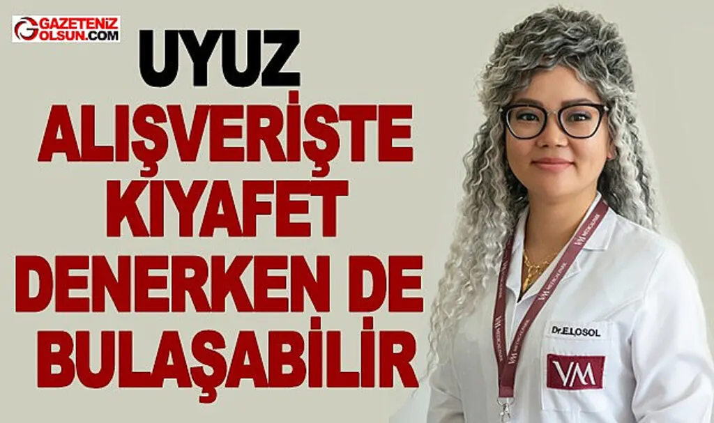 Uyuz alışverişte kıyafet denerken de bulaşabilir
