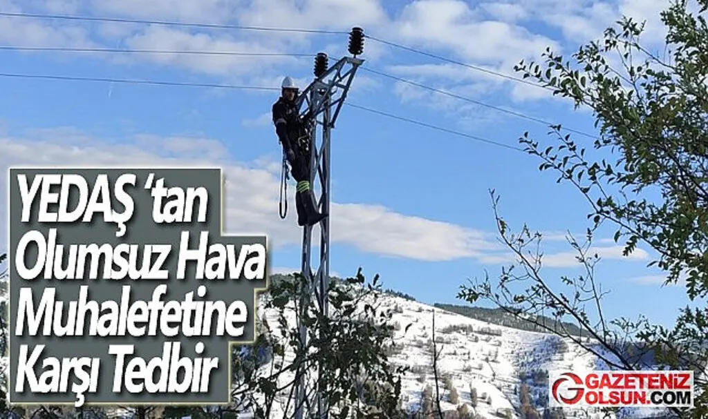 YEDAŞ ‘tan Olumsuz Hava Muhalefetine Karşı Tedbir