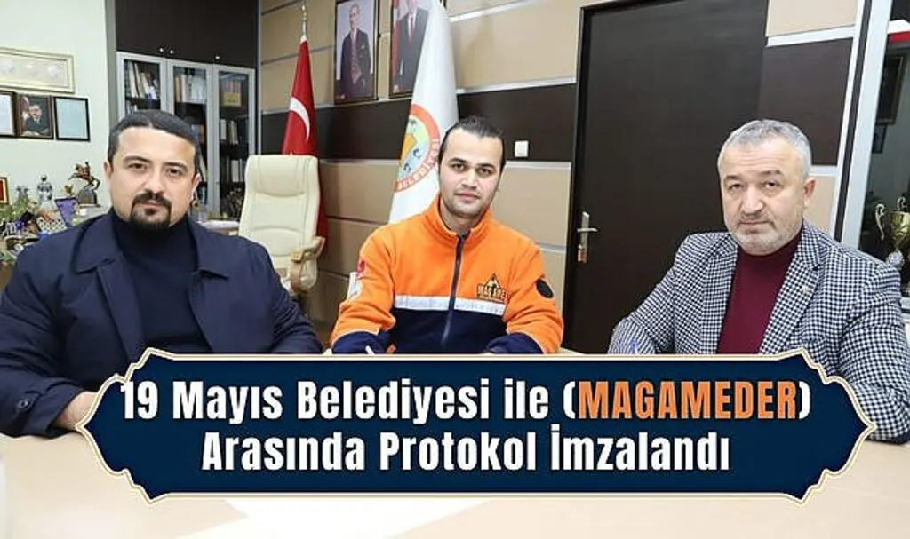 19 Mayıs Belediyesi ile (MAGAMEDER) arasında Protokol İmzalandı