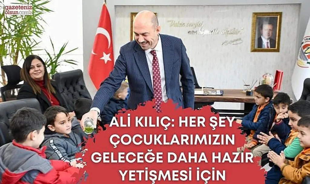 Ali Kılıç : Her Şey Çocuklarımızın Geleceğe Daha Hazır Yetişmesi İçin