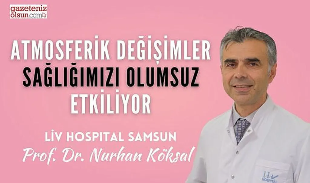 Atmosferik değişimler sağlığımızı olumsuz etkiliyor