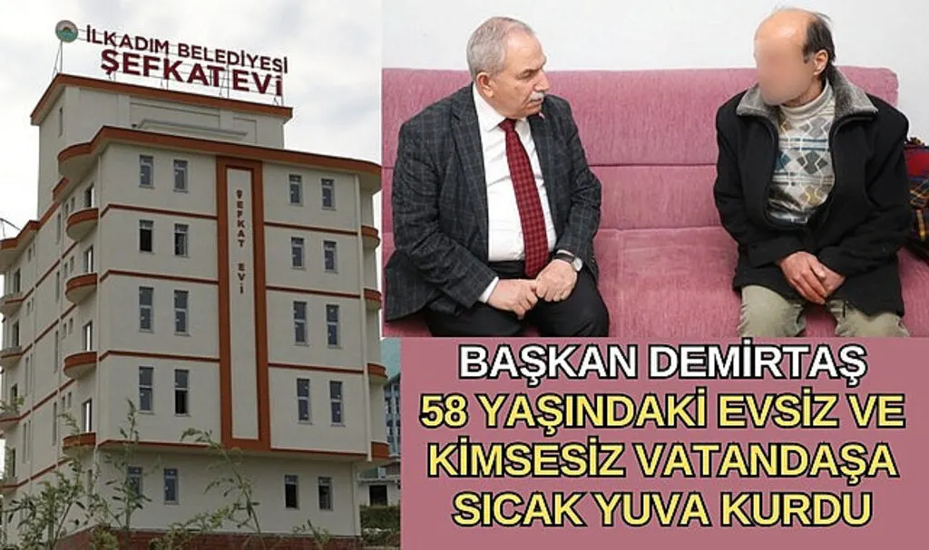 Başkan Demirtaş evsiz ve kimsesiz vatandaşa sıcak yuva kurdu
