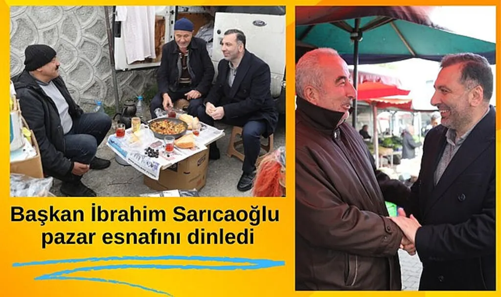 Başkan İbrahim Sarıcaoğlu pazar esnafını dinledi