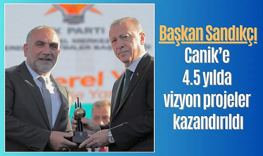 Başkan Sandıkçı: Canik’e 4.5 yılda vizyon projeler kazandırıldı