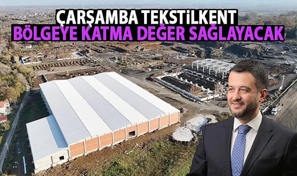 Çarşamba Tekstilkent Bölgeye Katma Değer Sağlayacak