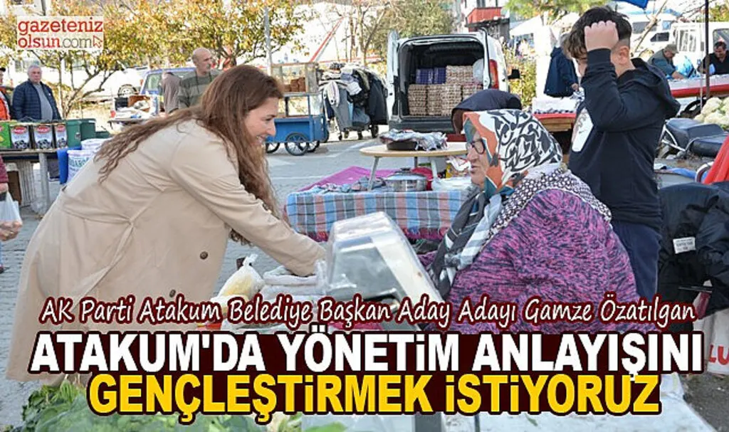 Gamze Özatılgan: Atakum’da Yönetim Anlayışını Gençleştirmek İstiyoruz