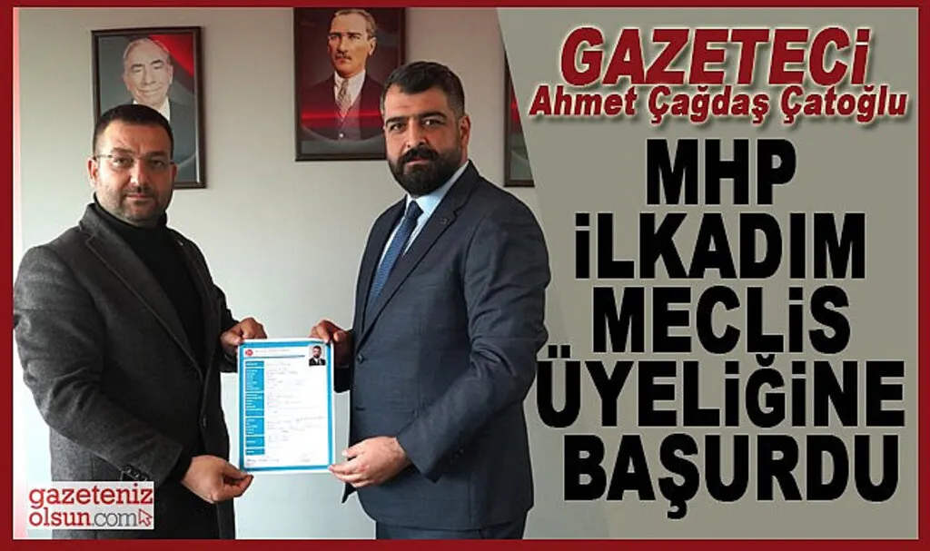 Gazeteci Ahmet Çağdaş Çatoğlu MHP İlkadım Meclis Üyeliğine Başvurdu