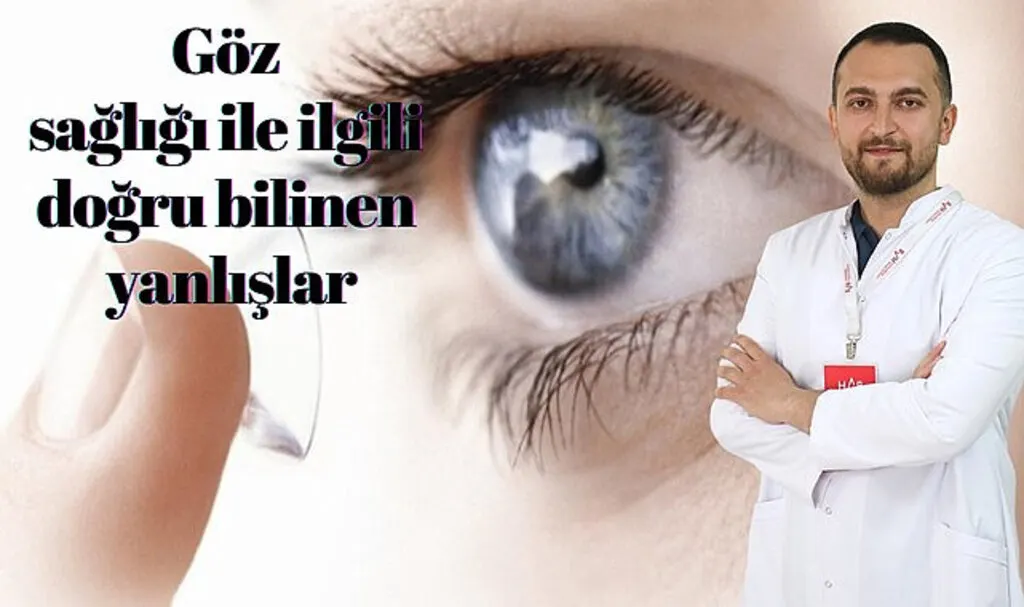 Göz Hastalıkları Uzmanı Op. Dr. Hanhüseyinli'den göz sağlığı ile ilgili doğru bilinen yanlışlar