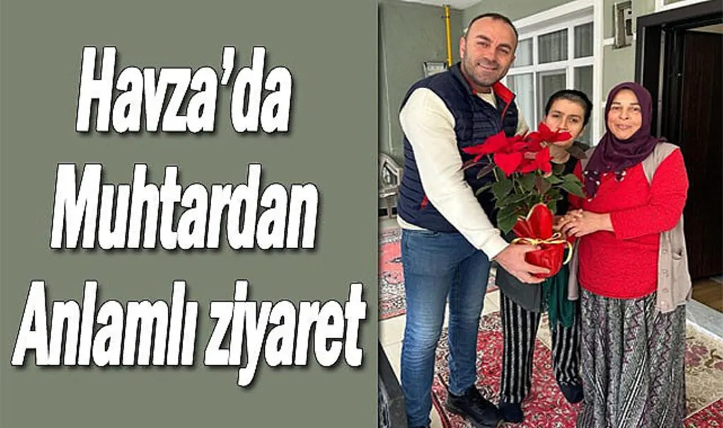 Havza’da muhtardan anlamlı ziyaret