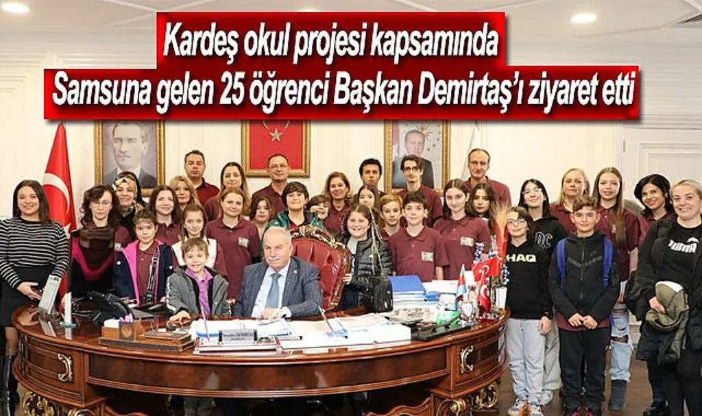 Kardeş okul projesi kapsamında Samsuna gelen 25 öğrenci Başkan Demirtaş'ı ziyaret etti
