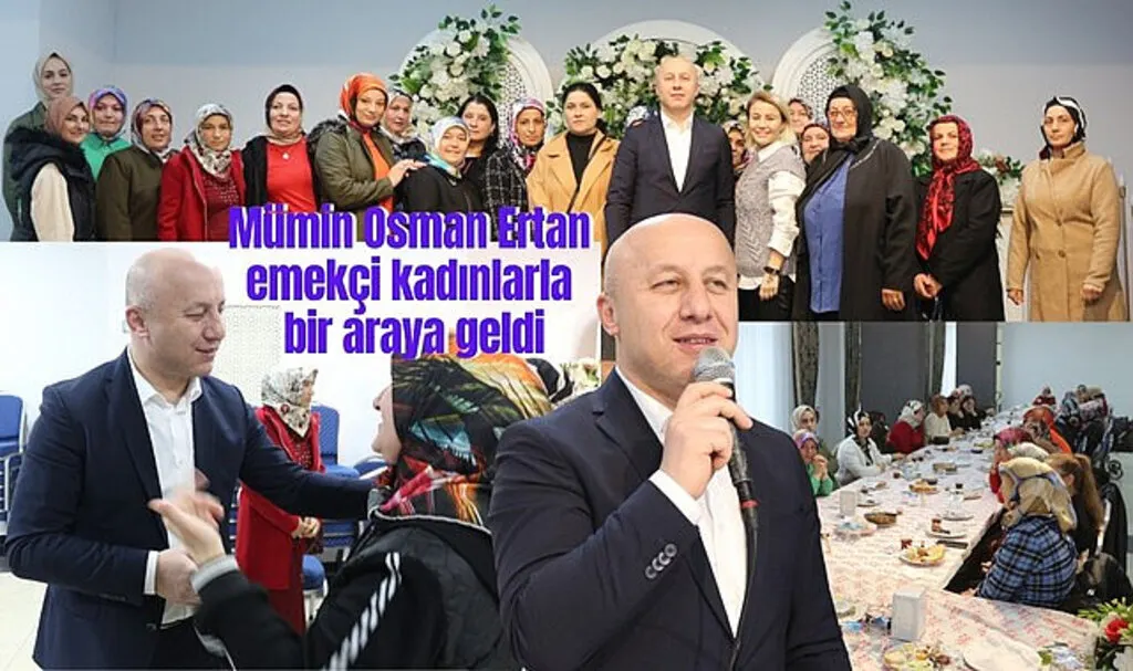 Mümin Osman Ertan emekçi kadınlarla bir araya geldi