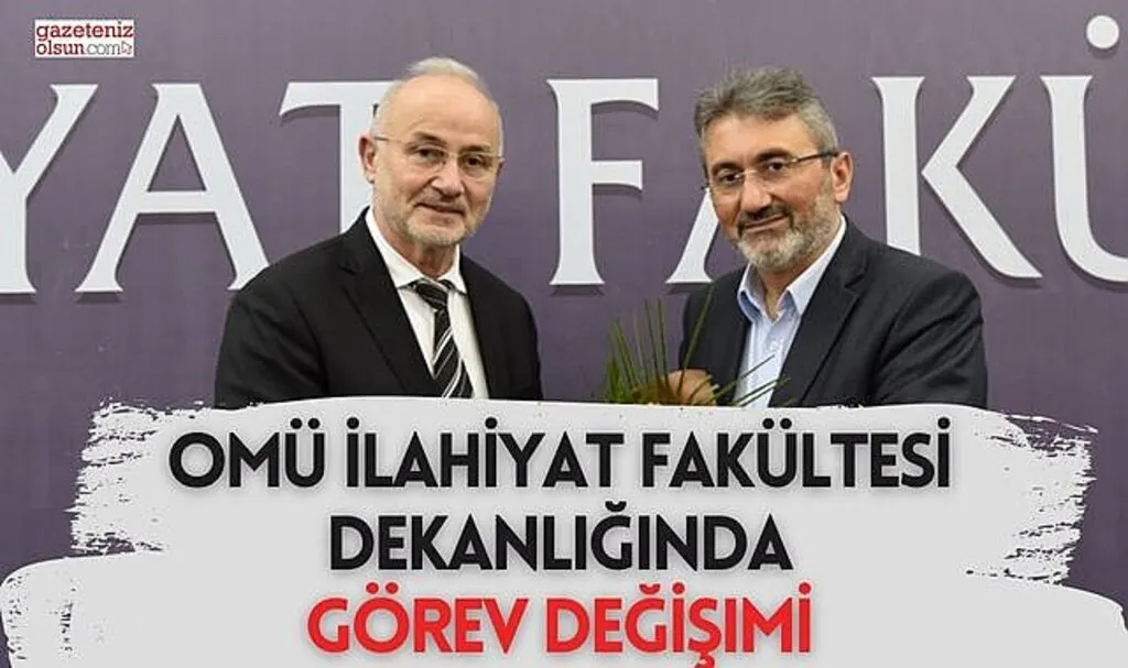 OMÜ İlahiyat Fakültesi Dekanlığında Görev Değişimi
