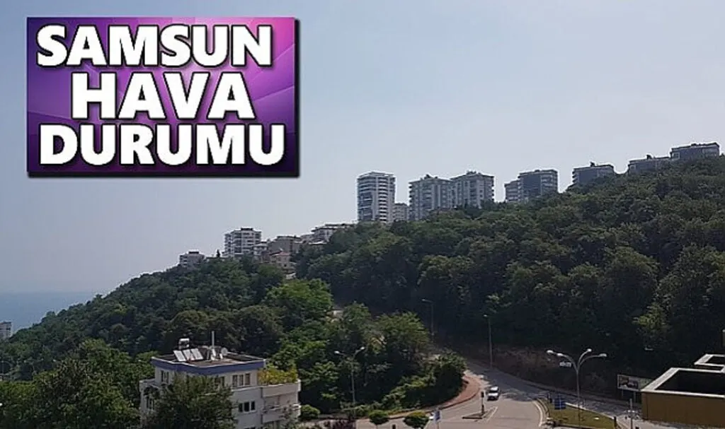 Samsun'da Hava Bugün Nasıl Olacak!