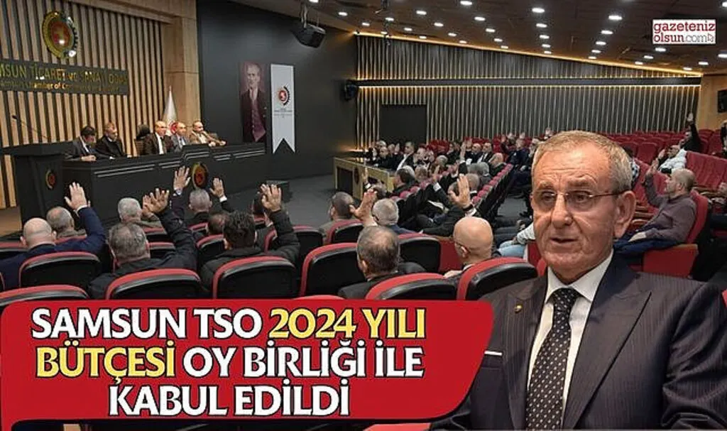 Samsun TSO 2024 yılı bütçesi oy birliği ile kabul edildi