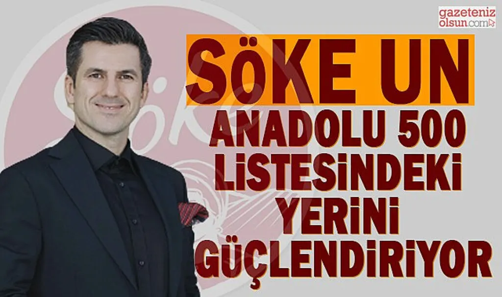 Söke Anadolu 500 Listesindeki Yerini Güçlendiriyor