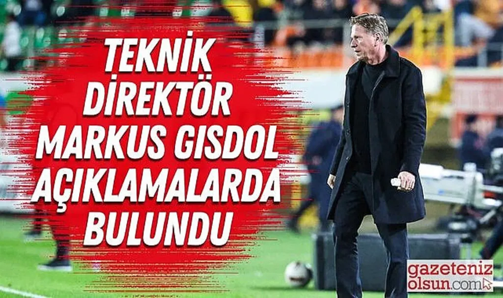 Teknik Direktör Markus Gisdol Açıklamalarda Bulundu