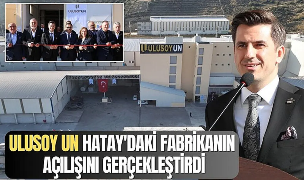 Türkiye’nin lider un üreticisi Ulusoy Un'dan Hatay'da muhteşem açılış