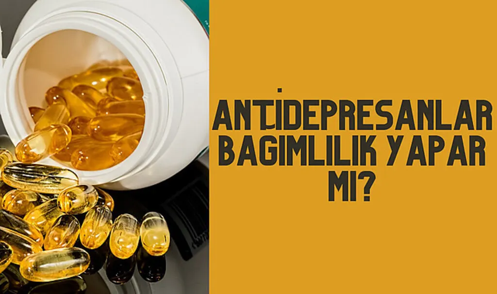 Antidepresanlar bağımlılık yapar mı?