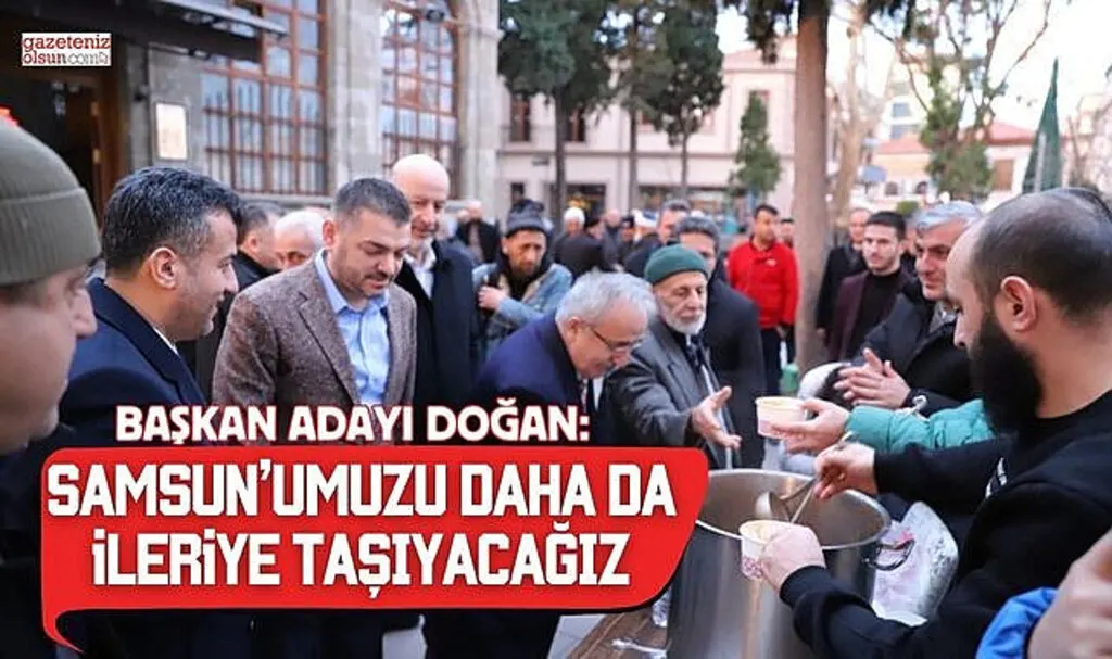 Başkan Adayı Doğan: Samsun'umuzu Daha da İleriye Taşıyacağız