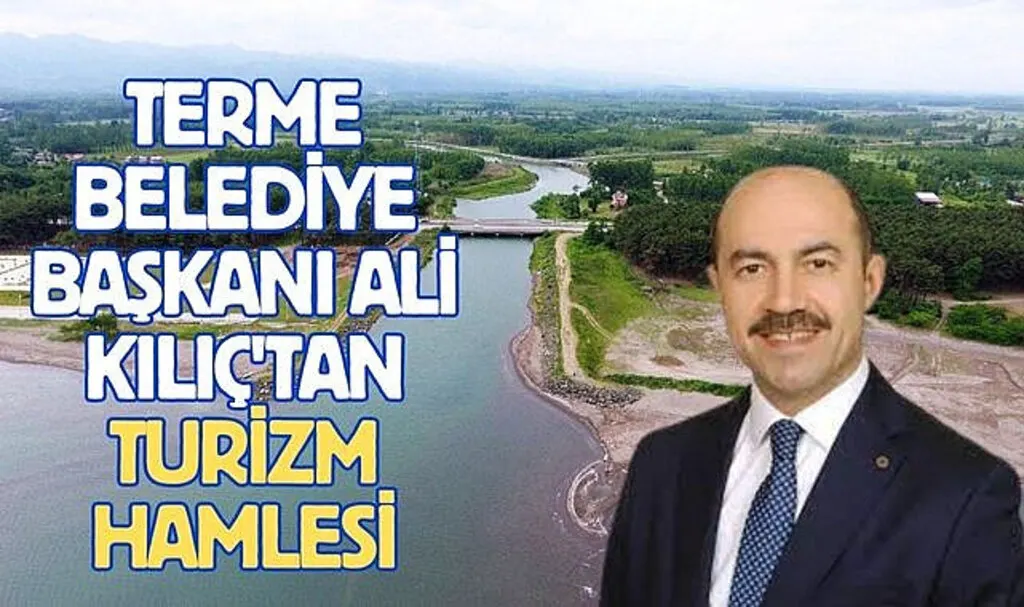 Başkan Ali Kılıç: Terme Karadeniz'in Gözdesi Olacak
