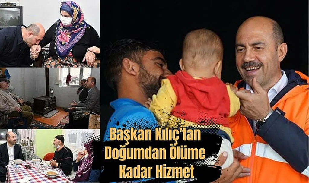 Başkan Kılıç'tan Doğumdan Ölüme Kadar Hizmet