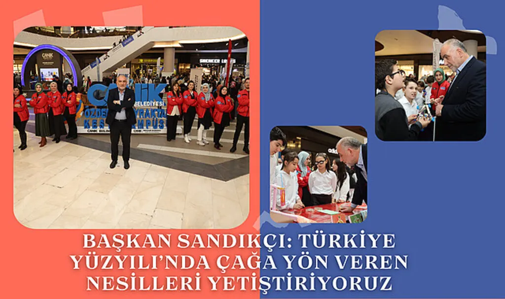 Başkan Sandıkçı: Türkiye Yüzyılı’nda çağa yön veren nesilleri yetiştiriyoruz