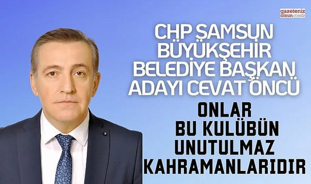 CHP SBB Adayı Cevat Öncü: Onlar Bu Kulübün Unutulmaz Kahramanlarıdır