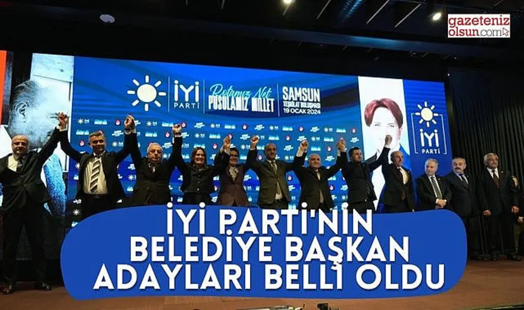 İYİ Parti'nin Samsun Büyükşehir ve ilçe belediye başkan adayları belli oldu