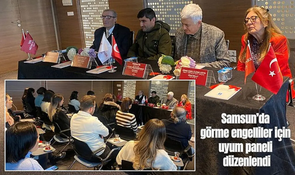 Samsun’da görme engelliler için uyum paneli düzenlendi