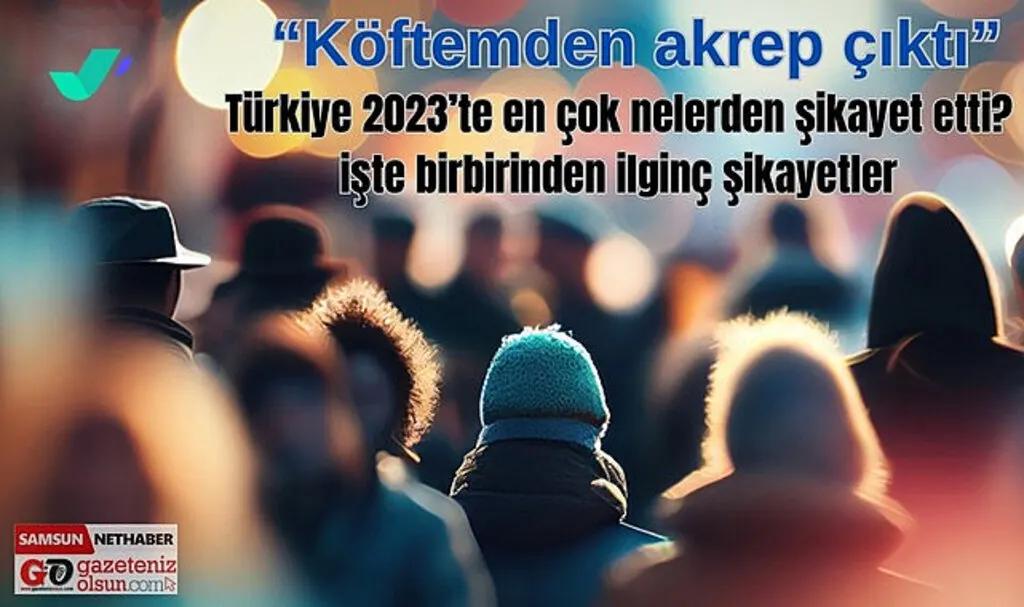 Türkiye 2023’te en çok nelerden şikayet etti?