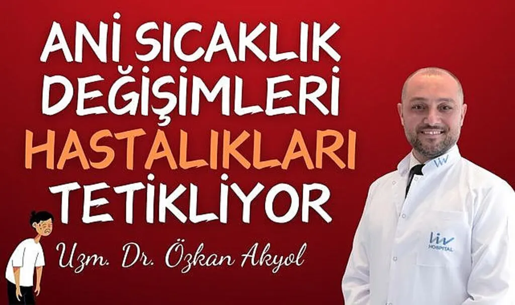 Ani sıcaklık değişimleri hastalıkları tetikliyor
