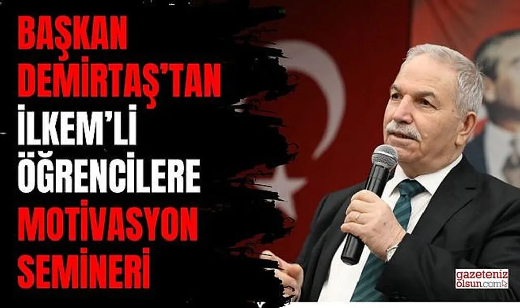 Başkan Demirtaş'tan İlkem'li Öğrencilere Motivasyon Semineri