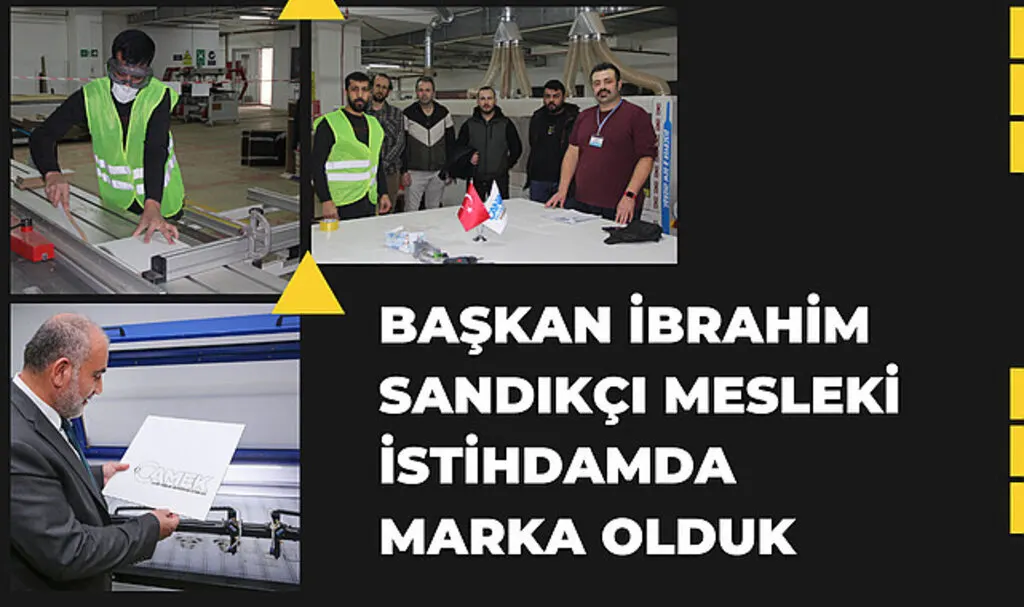 Başkan İbrahim Sandıkçı Mesleki İstihdamda marka olduk