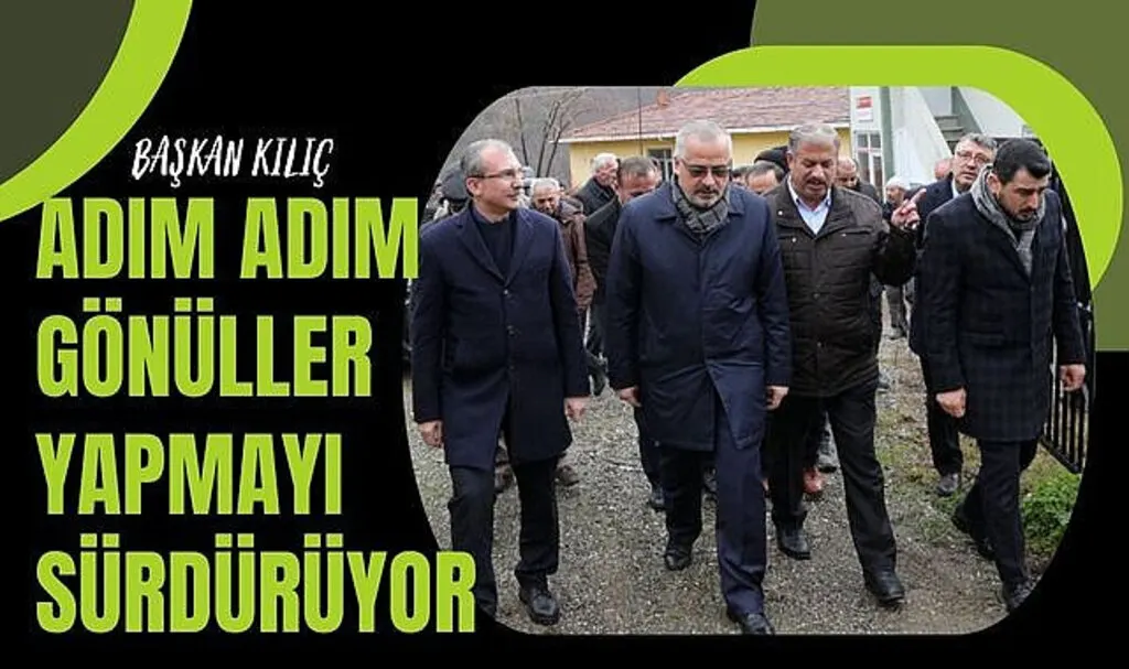Başkan Kılıç Adım Adım Gönüller Yapmayı Sürdürüyor
