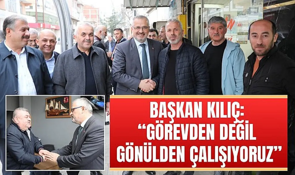 Başkan Kılıç: Görevden değil gönülden çalışıyoruz