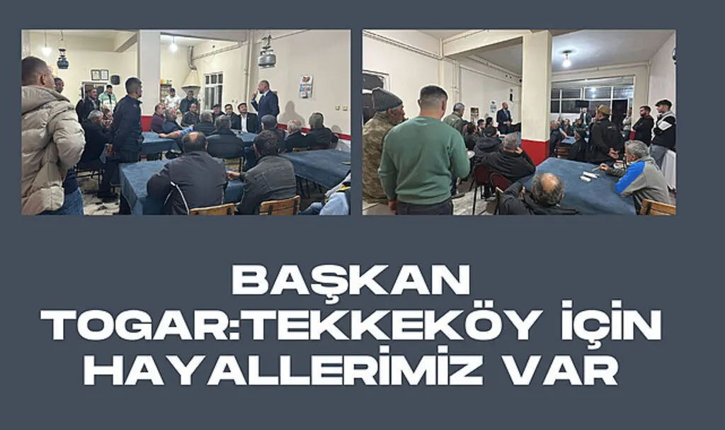 Başkan Togar: Tekkeköy için hayallerimiz var